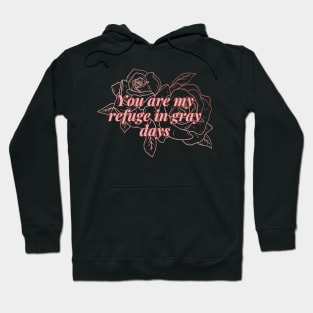 You are my refuge in gray day Hoodie